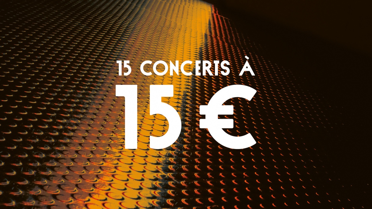 15 concerts à 15 € la place